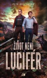 Život není Lucifér - Petr Brožovský - Romány Život není Lucifér