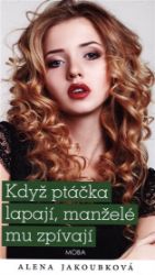 Když ptáčka lapají, manželé mu zpívají Když ptáčka lapají, manželé mu zpívají