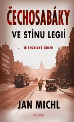 Čechosabáky: Ve stínu legií - Jan Michl - České a slovenské detektivky Čechosabáky: Ve stínu legií