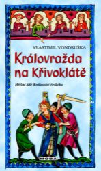 Královražda na Křivoklátě - Hříšní lidé Království českého