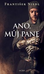 Ano, můj pane - František Niedl - Historické romány Ano, můj pane