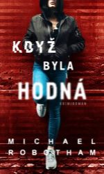 Když byla hodná - Michael Robotham - Thrillery Když byla hodná