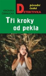 Tři kroky od pekla - Veronika Černucká - České a slovenské detektivky Tři kroky od pekla