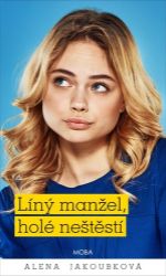 Líný manžel holé neštěstí - Alena Jakoubková - Romány Líný manžel holé neštěstí