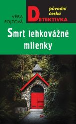 Smrt lehkovážné milenky - Věra Fojtová - České a slovenské detektivky Smrt lehkovážné milenky