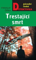 Trestající smrt - Stanislav Češka - České a slovenské detektivky Trestající smrt