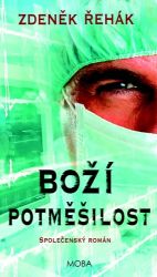 Boží potměšilost - Zdeněk Řehák - Romány Boží potměšilost