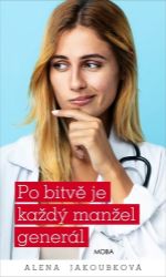 Po bitvě je každý manžel generál - Alena Jakoubková - Romány Po bitvě je každý manžel generál