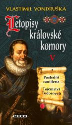 Letopisy královské komory V. - Poslední cantilena / Tajemství Tudorovců Letopisy královské komory V. - Poslední cantilena / Tajemství Tudorovců
