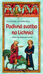 Podivná svatba na Lichnici - 3. vydání - Vlastimil Vondruška - Historické romány Podivná svatba na Lichnici - 3. vydání