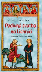 Podivná svatba na Lichnici - 3. vydání - Vlastimil Vondruška - Historické romány Podivná svatba na Lichnici - 3. vydání
