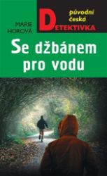 Se džbánem pro vodu - Marie Horová - České a slovenské detektivky Se džbánem pro vodu