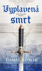 Vyplavená smrt - Tomáš Klimek - Historické detektivky Vyplavená smrt
