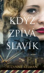 Když zpívá slavík - Suzanne Kelman - Historické romány Když zpívá slavík