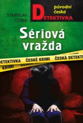 Sériová vražda - Stanislav Češka - České a slovenské detektivky Sériová vražda