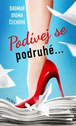 Podívej se podruhé - Dagmar Digma Čechová - Romány Podívej se podruhé