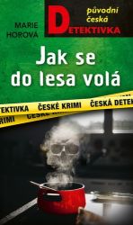 Jak se do lesa volá - Marie Horová - České a slovenské detektivky Jak se do lesa volá