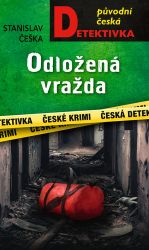 Odložená vražda - Stanislav Češka - České a slovenské detektivky Odložená vražda