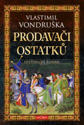Prodavači ostatků - Vlastimil Vondruška - Historické romány Prodavači ostatků