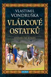 Vládcové ostatků - Vlastimil Vondruška - Historické romány Vládcové ostatků