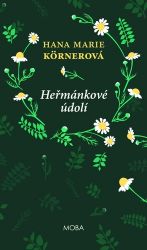 Heřmánkové údolí - Hana Marie Körnerová - Romány Heřmánkové údolí