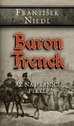 Baron Trenck - Až na hranici pekel Baron Trenck - Až na hranici pekel