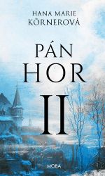 Pán hor II. - Hana Marie Körnerová - Historické romány Pán hor II.