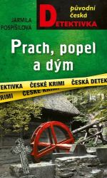 Prach, popel a dým - Jarmila Pospíšilová - Česká a slovenská beletrie Prach, popel a dým