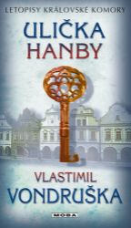 Ulička hanby - Letopisy královské komory 8. díl - Vlastimil Vondruška - Historické detektivky Ulička hanby - Letopisy královské komory