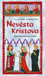 Nevěsta Kristova - Hříšní lidé Království českého - Vlastimil Vondruška - Historické romány Nevěsta Kristova - Hříšní lidé Království českého