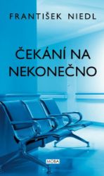 Čekání na nekonečno - František Niedl - Romány Čekání na nekonečno