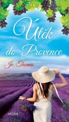 Útěk do Provence - Jo Thomas - Romány pro ženy Útěk do Provence