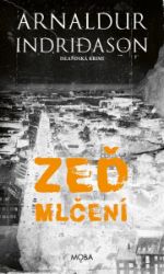 Zeď mlčení - Islandská krimi - Arnaldur Indridason - Severské detektivky Zeď mlčení - Islandská krimi