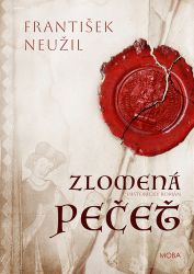 Zlomená pečet - František Neužil - Historické romány Zlomená pečet