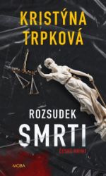 Rozsudek smrti - Kristýna Trpková - České a slovenské detektivky Rozsudek smrti