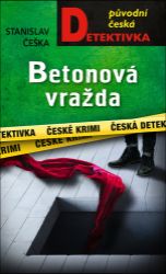Betonová vražda - Stanislav Češka - České a slovenské detektivky Betonová vražda