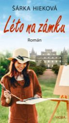 Léto na zámku - Šárka Hieková - Romány pro ženy Léto na zámku