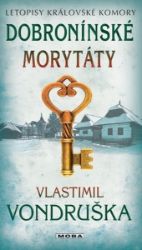 Dobronínské morytáty - Letopisy královské komory - Vlastimil Vondruška - Historické detektivky Dobronínské morytáty - Letopisy královské komory