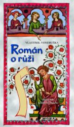 Román o růži - Hříšní lidé Království českého - Vlastimil Vondruška - Historické detektivky Román o růži - Hříšní lidé Království českého