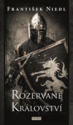 Rozervané království - František Niedl - Historické romány Rozervané království