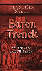 Baron Trenck – Smlouva se smrtihlavem - František Niedl - Historické romány Baron Trenck – Smlouva se smrtihlavem