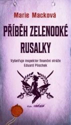 Příběh zelenooké Rusalky - Marie Macková - Historické detektivky Příběh zelenooké Rusalky