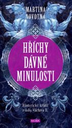 Hříchy dávné minulosti - Historické krimi z doby Václava II. - Martina Novotná - Historické detektivky Hříchy dávné minulosti - Historické krimi z doby Václava II.