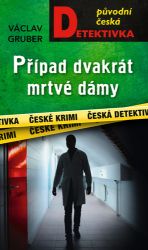 Případ dvakrát mrtvé dámy - Václav Gruber - České a slovenské detektivky Případ dvakrát mrtvé dámy