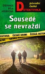 Sousedé se nevraždí - Štěpánka Běla Houbková - České a slovenské detektivky Sousedé se nevraždí