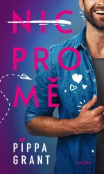 Nic pro mě - Pippa Grant - Romány pro ženy Nic pro mě