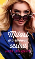 Milost pro zlobivou sestru - Alena Jakoubková - Romány Milost pro zlobivou sestru