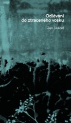 Odlévání do ztraceného vosku - Jan Skácel - Česká a slovenská poezie Odlévání do ztraceného vosku