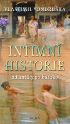 Intimní historie od antiky po baroko - Vlastimil Vondruška - Historické romány Intimní historie od antiky po baroko