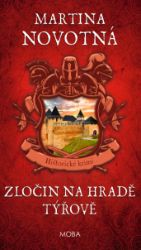 Zločin na hradě Týřově - Martina Novotná - Historické detektivky Zločin na hradě Týřově